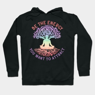 Be The Energy You Want To Attract - Witchcraft Hoodie